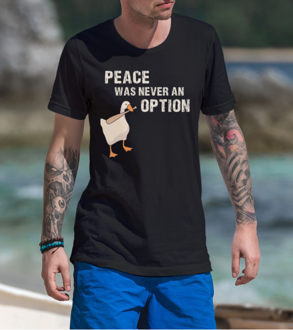 Peace Was Never An Option Goose With Baseball Bat T-Shirt