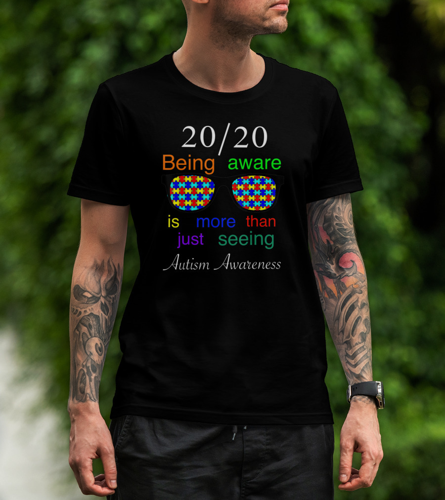 20/20 Being Aware Is More Than Just Seeing Autism Awareness T-Shirt