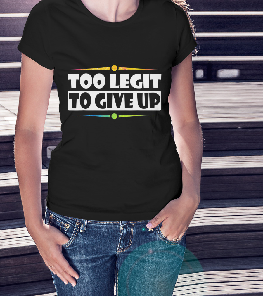Sarcastic Too Legit To Give Up Retro Neon T-Shirt