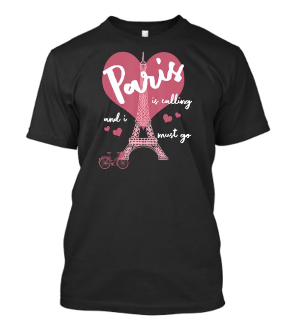 Paris Is Calling Eiffel Tower Heart Bicycle Must Go T-Shirt