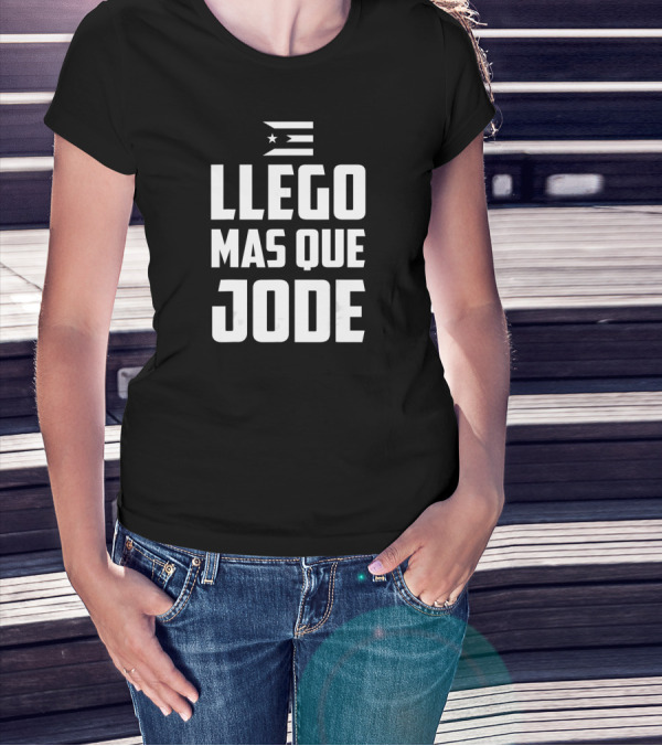 Llego Mas Que Jode Puerto Rico Flag T-Shirt