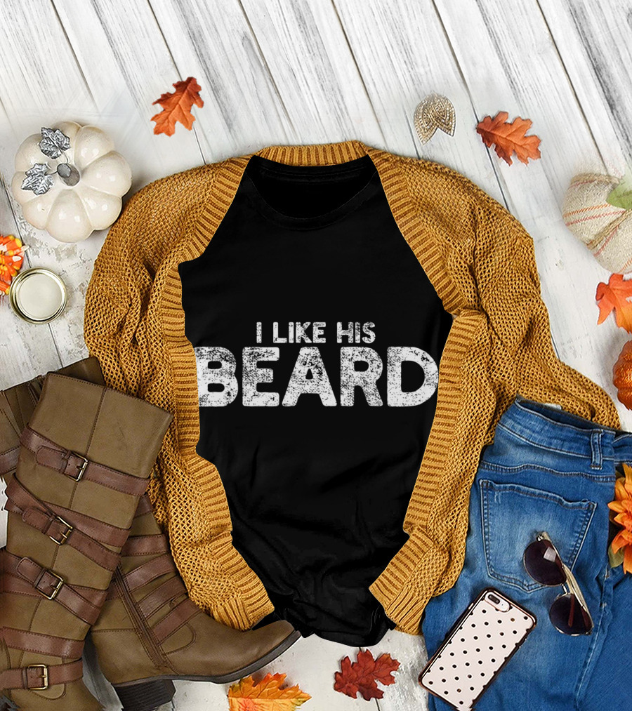 I Like His Beard Bearded Husband Boyfriend T-Shirt