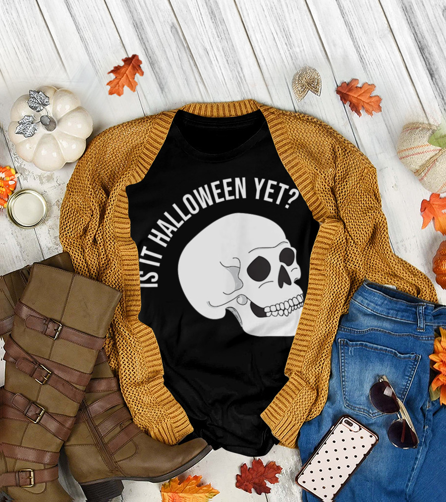 Is It Halloween Yet Skull T-Shirt