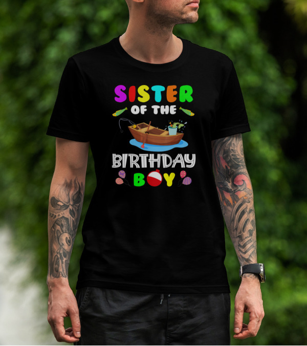 Sister Of The Birthday Boy Colorful Fishing Boat With Balloons And Fish T-Shirt