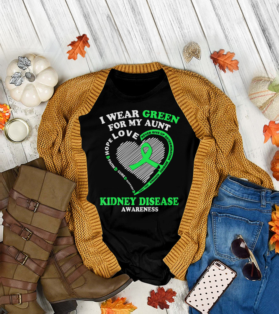 I Wear Green for My Aunt Love Hope Faith Cure Support Strength Courage Kidney Disease Awareness T-Shirt