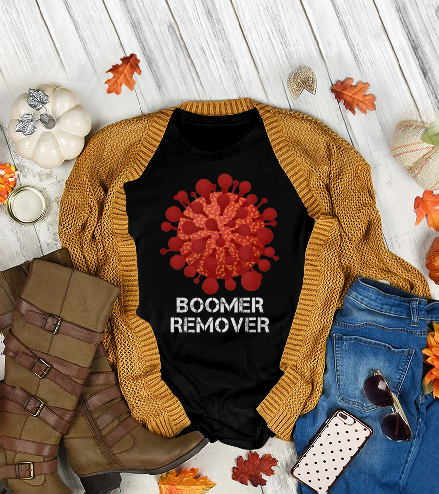 Boomer Remover Edgy Dark Humor Virus T-Shirt