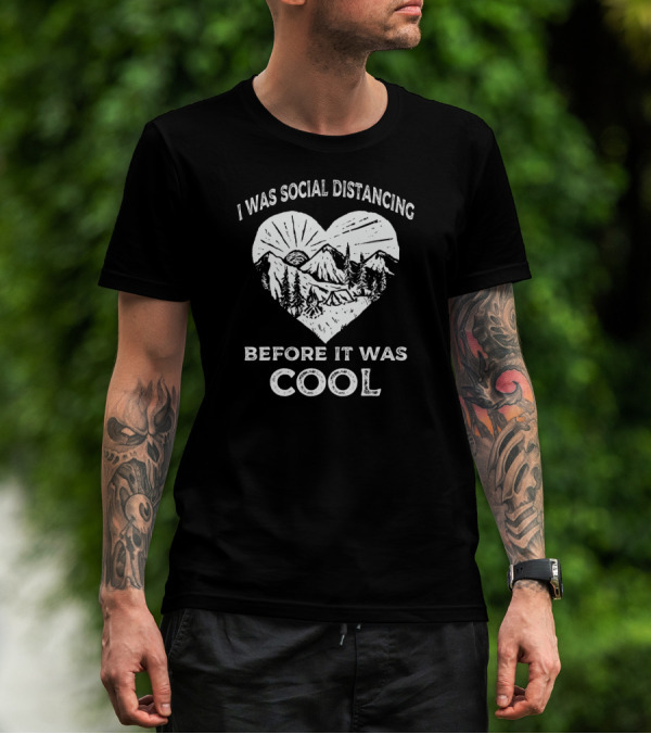 I Was Social Distancing Before It Was Cool Camping Mountains Heart T-Shirt