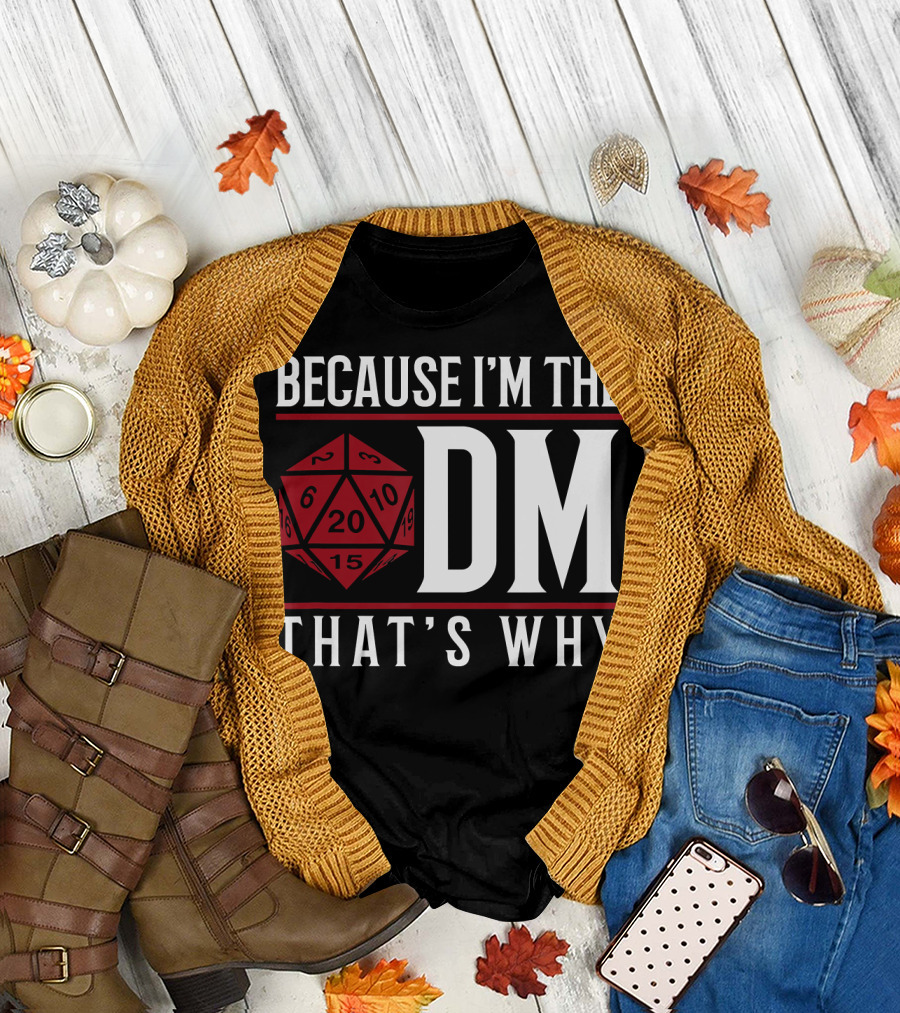 Because I'm The DM That's Why 20-Sided Dice T-Shirt