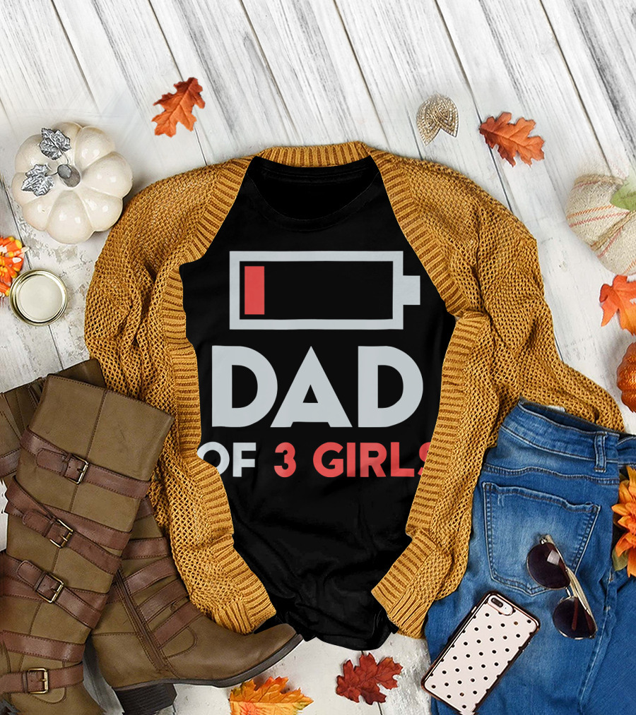 Dad of 3 Girls Low Battery T-Shirt