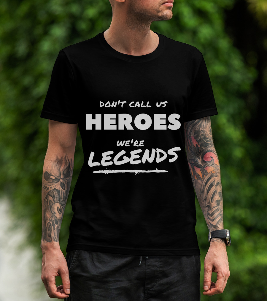 Dont Call Us Heroes We're Legends Ava Sharpe Mick Rory T-Shirt
