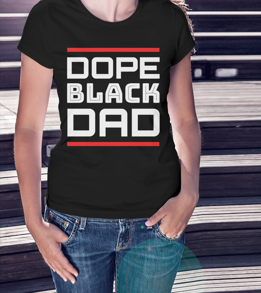 DOPE BLACK DAD T-Shirt