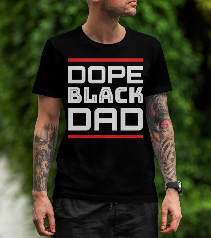 DOPE BLACK DAD T-Shirt
