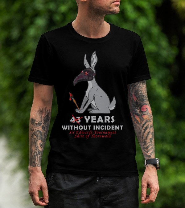 43 Years Without Incident Sir Edwards Tournament Shire Of Thornwold T-Shirt