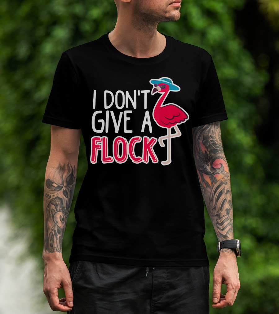 I Don't Give A Flock Flamingo With Sunglasses And Hat T-Shirt