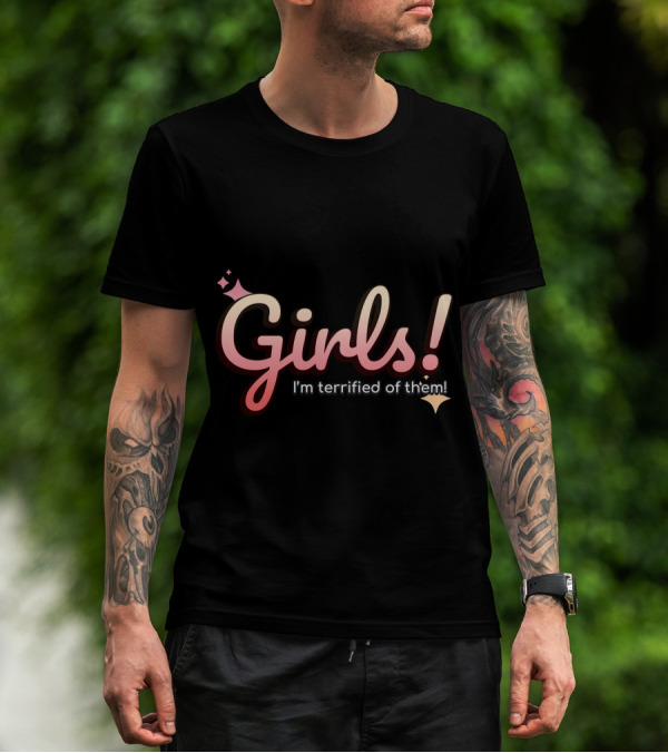Girls I'm Terrified Of Them With Playful Sparkles T-Shirt