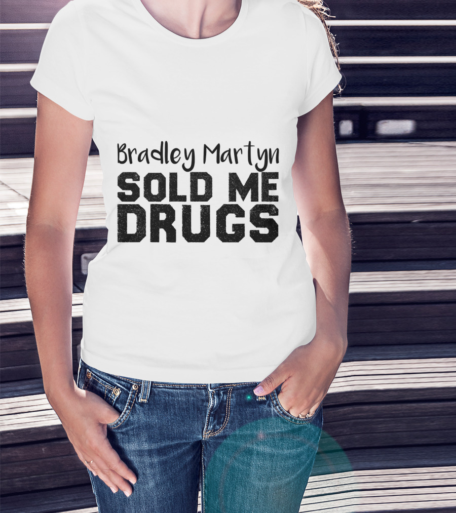 Bradley Martyn Sold Me Drugs T-Shirt
