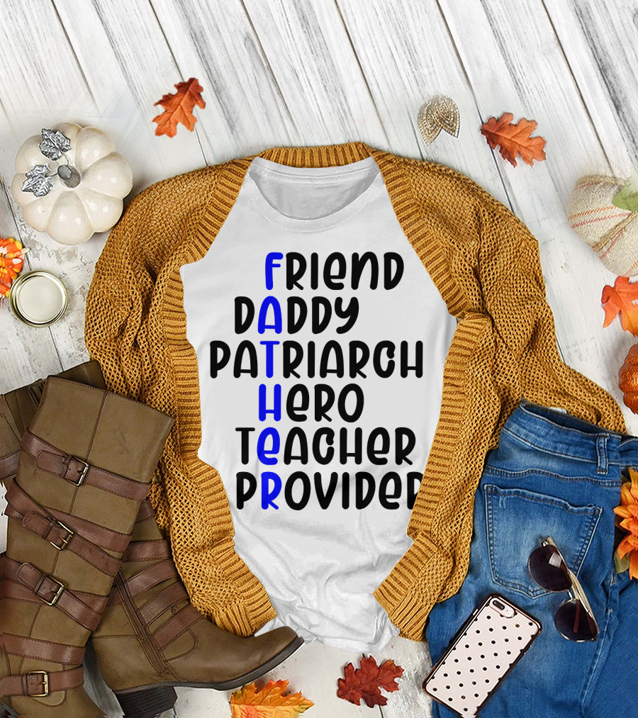 Father's Day Friend Daddy Patriarch Hero Teacher Provider T-Shirt
