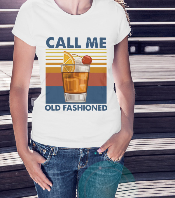 CALL ME OLD FASHIONED Retro Cocktail Drink T-Shirt