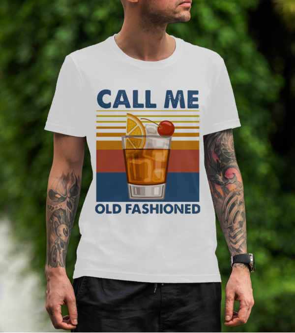 CALL ME OLD FASHIONED Retro Cocktail Drink T-Shirt