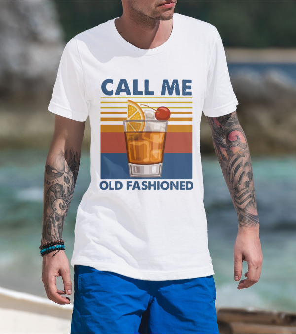 CALL ME OLD FASHIONED Retro Cocktail Drink T-Shirt
