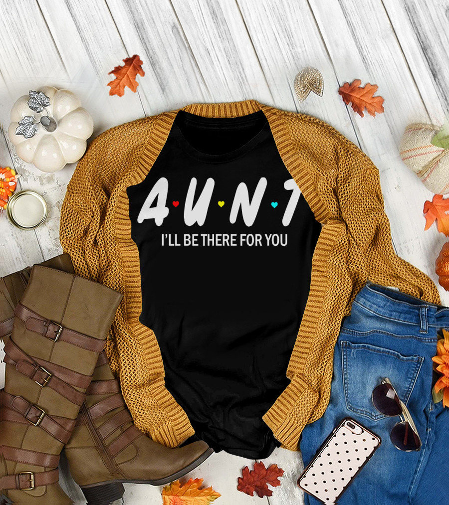 Aunt I'll Be There For You Hearts T-Shirt