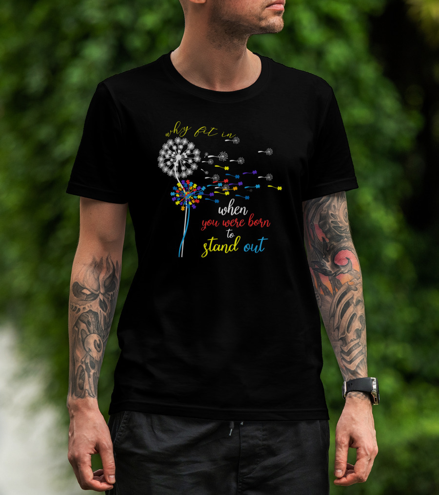 Why Fit In When You Were Born To Stand Out Dandelion Puzzle Autism T-Shirt