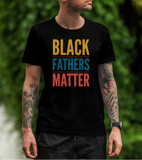 Black Fathers Matter T-Shirt