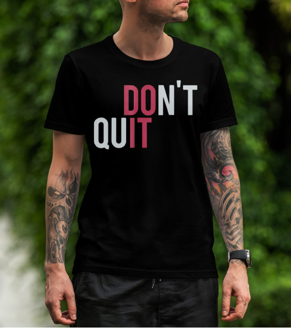 DO IT DON'T QUIT T-Shirt
