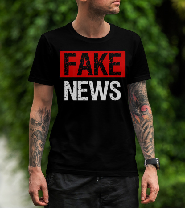 FAKE NEWS T-Shirt