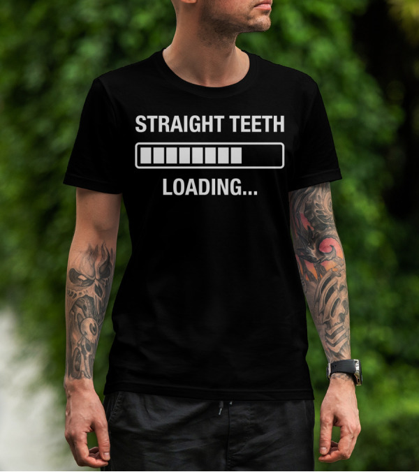 STRAIGHT TEETH LOADING ADULT BRACES PROGRESS BAR T-Shirt