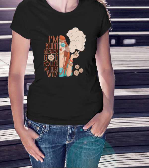 I'm Blunt Because God Rolled Me That Way Retro Smoking Woman Flowers T-Shirt