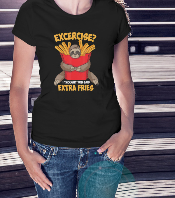 Excercise? I Thought You Said Extra Fries Sloth Hugging French Fries Box T-Shirt