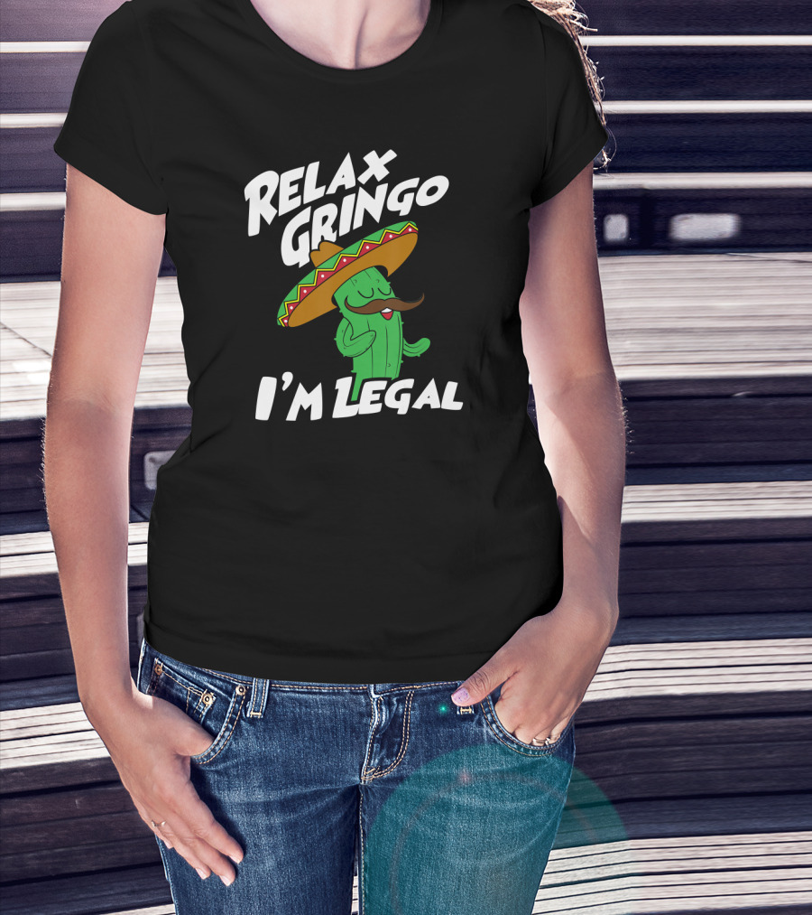 Relax Gringo I'm Legal Funny Mexican Cactus Wearing Sombrero T-Shirt