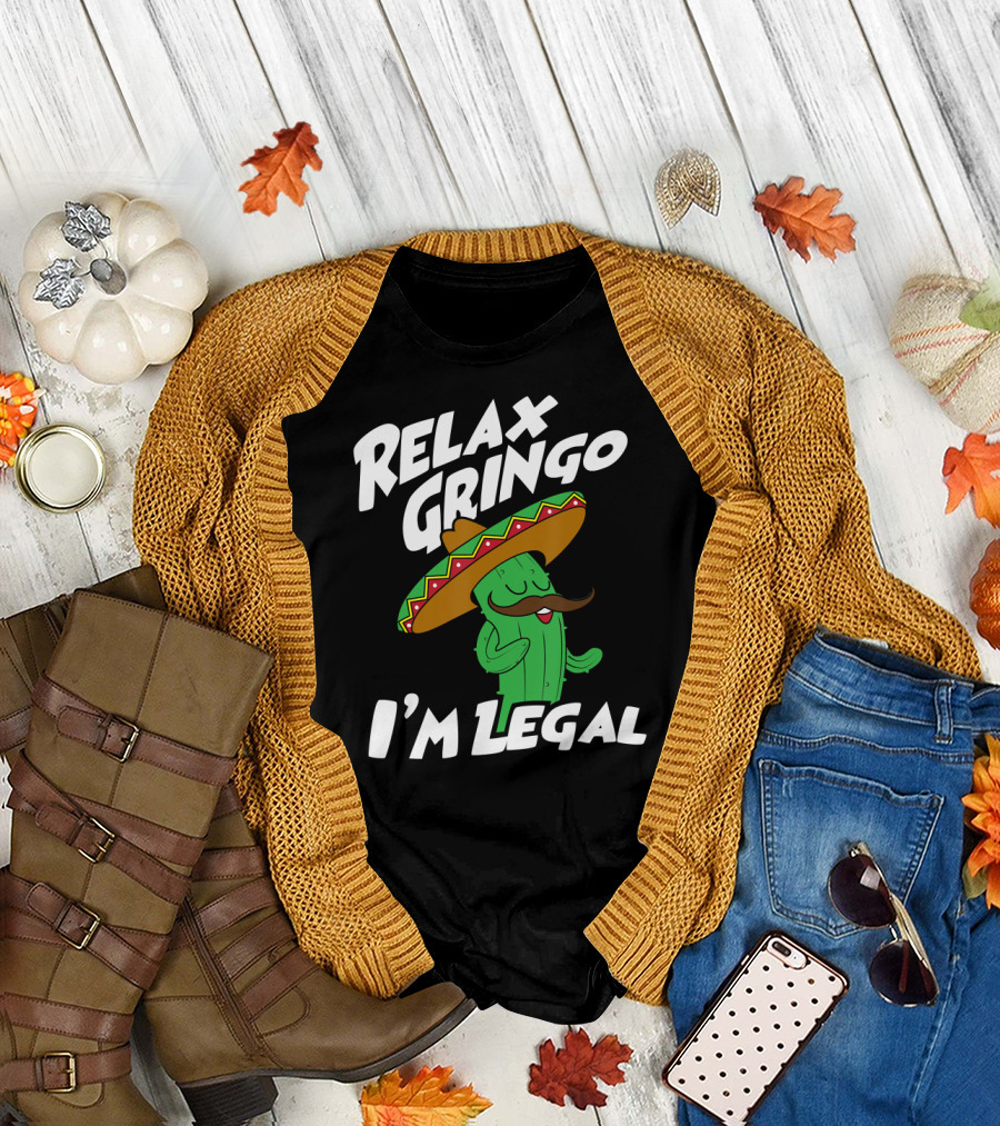 Relax Gringo I'm Legal Funny Mexican Cactus Wearing Sombrero T-Shirt