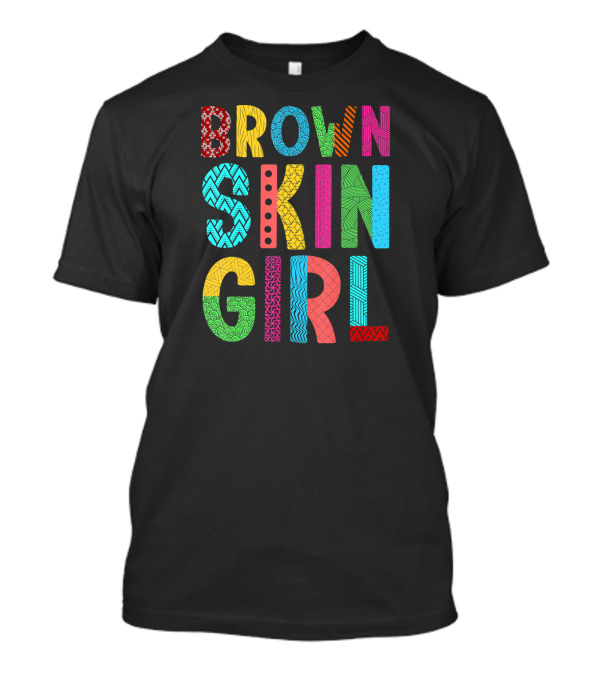 Brown Skin Girl Melanin Love Vibrant Colorful T-Shirt