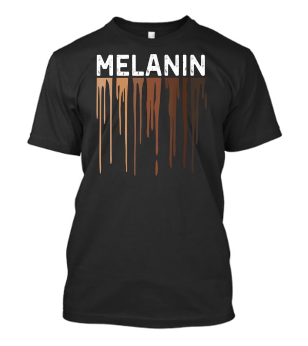 Drippin Melanin Pride Black History Melanin T-Shirt