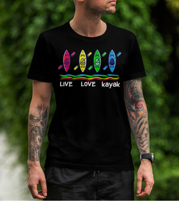 Live Love Kayak Outdoor Kayaking Colorful Canoes T-Shirt