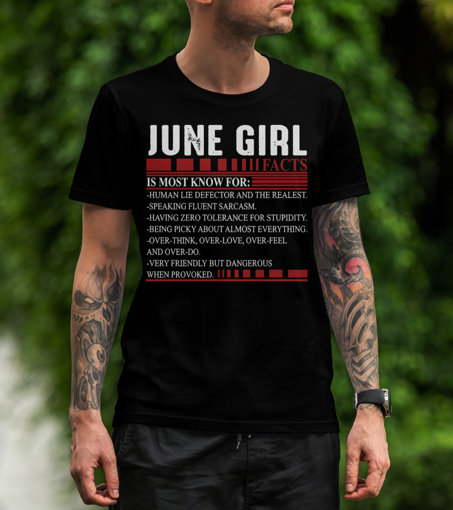 June Girl Facts Human Lie Detector Fluent Sarcasm Zero Tolerance Overthink Friendly But Dangerous T-Shirt