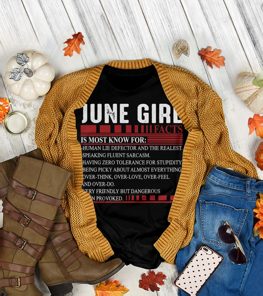 June Girl Facts Human Lie Detector Fluent Sarcasm Zero Tolerance Overthink Friendly but Dangerous T-Shirt