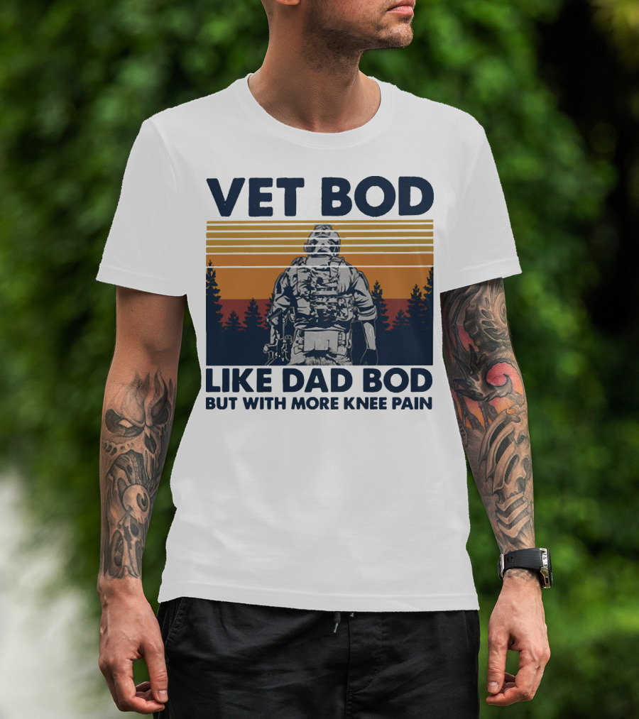 Vet Bod Like Dad Bod But With More Knee Pain Forest Soldier T-Shirt