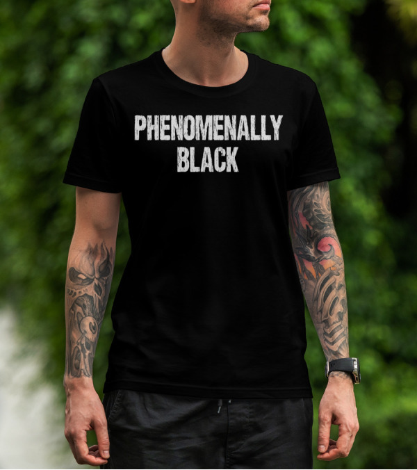 Phenomenally Black African American T-Shirt