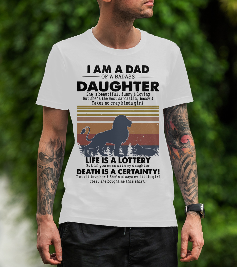 I Am A Dad Of A Badass Daughter Life Is A Lottery Death Is A Certainty Lion And Cat Silhouette Vintage Stripes T-Shirt
