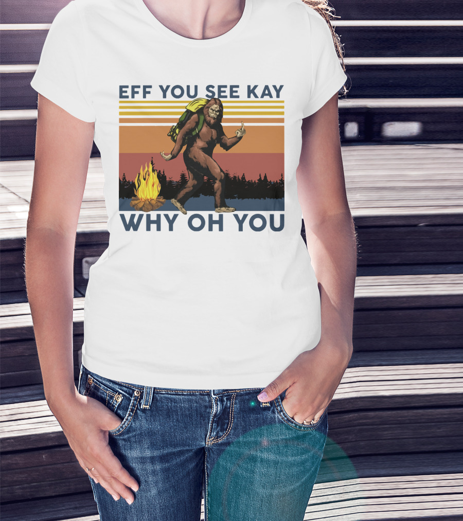 EFF YOU SEE KAY WHY OH YOU Bigfoot Campfire Stripes T-Shirt