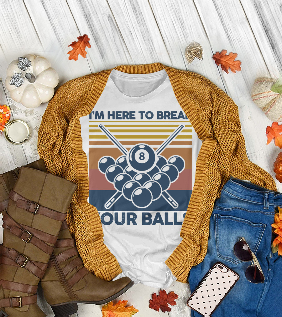 I'm Here to Break Your Balls Billiard Retro 8 Ball Cue Sticks T-Shirt