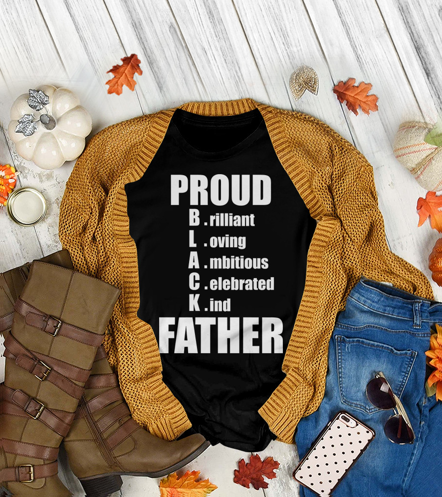 PROUD BLACK FATHER Brilliant Loving Ambitious Celebrated Kind T-Shirt
