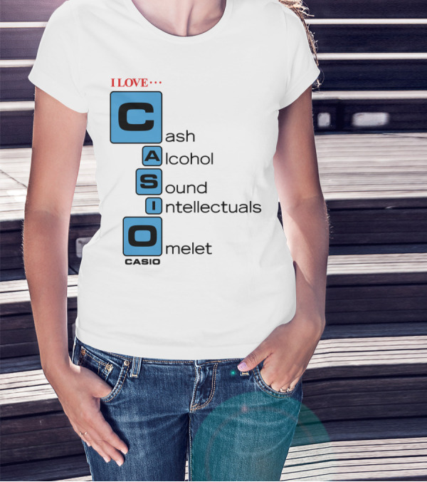 I Love Cash Alcohol Sound Intellectuals Omelet Casio T-Shirt