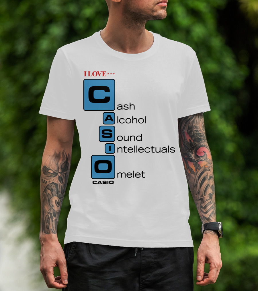 I Love Cash Alcohol Sound Intellectuals Omelet Casio T-Shirt