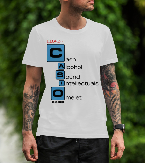 I Love Cash Alcohol Sound Intellectuals Omelet Casio T-Shirt