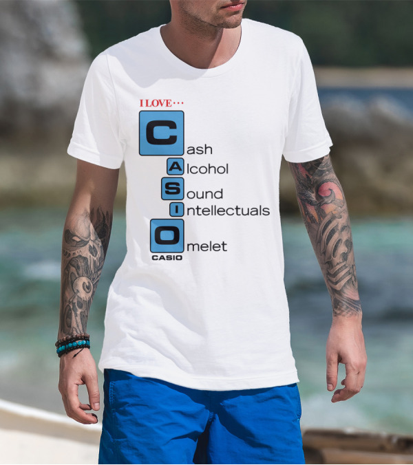 I Love Cash Alcohol Sound Intellectuals Omelet Casio T-Shirt
