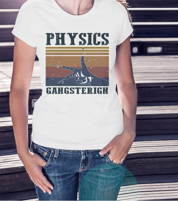 Physics Gangster Sign Vintage Style With Hand And Arrows T-Shirt